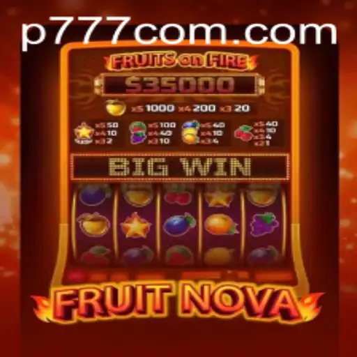 Unlock the Exciting World of FruitNova with P777: A Comprehensive Guide
