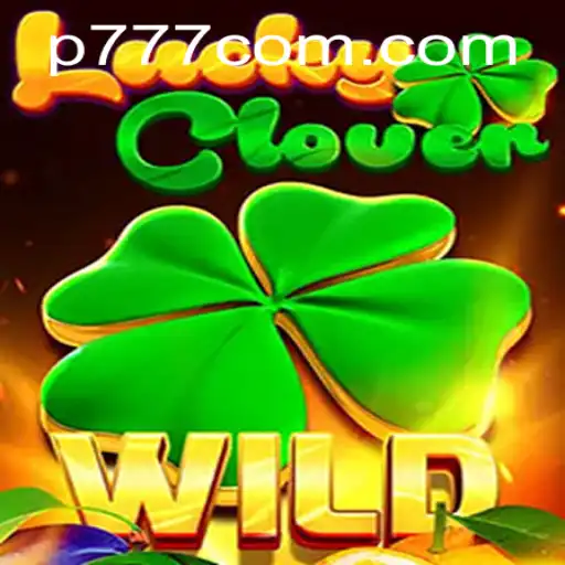 Unveiling LuckyClover: A Thrilling Game Experience with p777